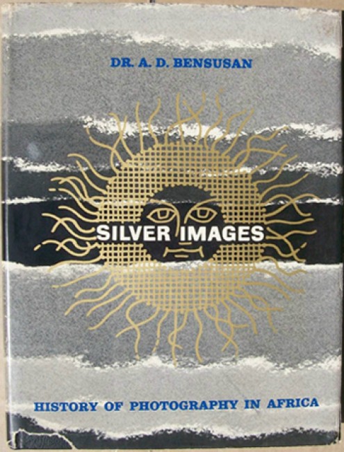 Silver Images: A history of photography in South Africa, by Dr A. Bensusan